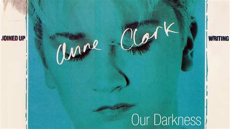 Anne Clark Our Darkness Video Dailymotion