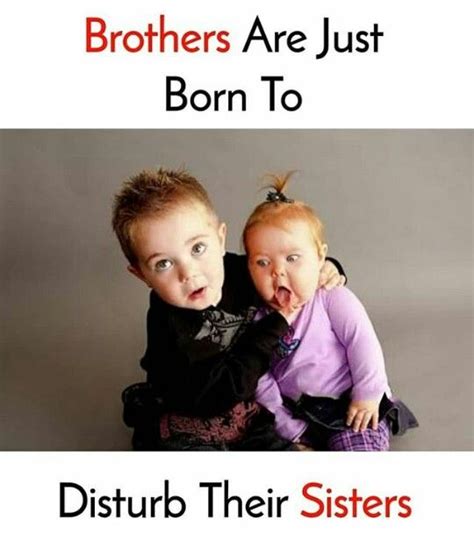 Brother And Sister Memes Brother Quotes Funny Brother Sister Love Quotes Siblings Funny