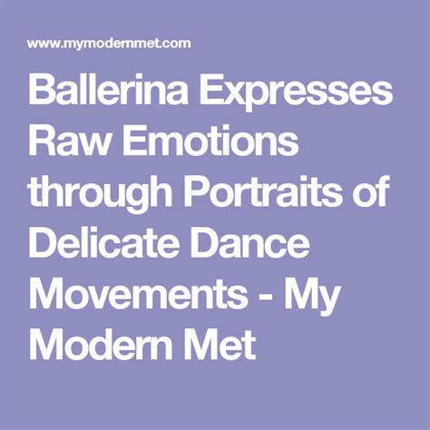 ballerina expresses raw emotions through portraits of delicate dance movements my modern met