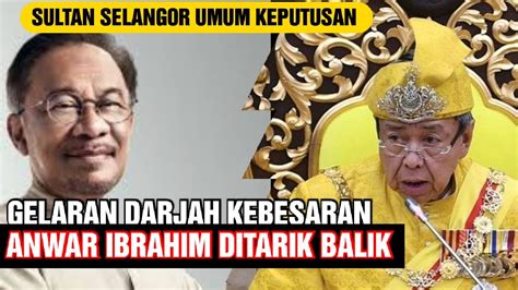 Gelaran Datuk Seri Anwar Ibrahim Ditarik Balik Oleh Sultan Selangor