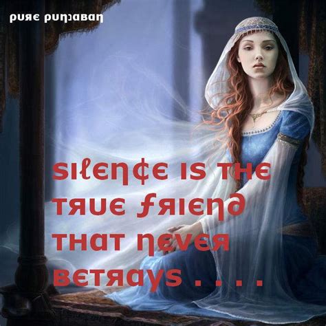 Silence Is The True Friend That Never Betrays