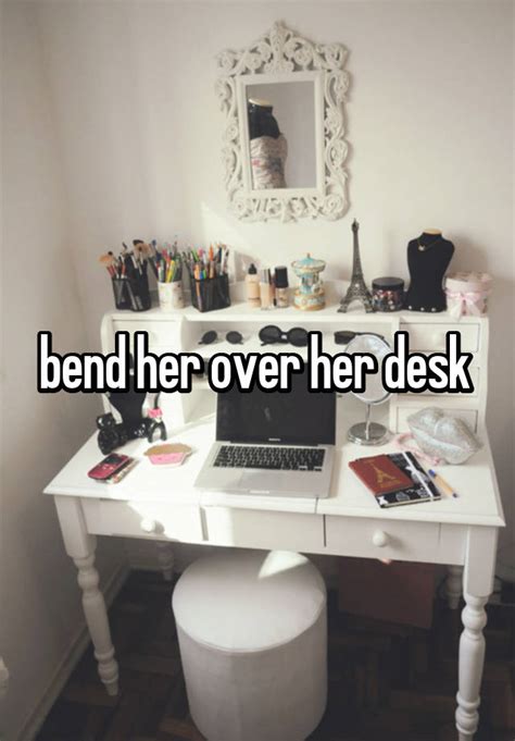 Bend Her Over Her Desk