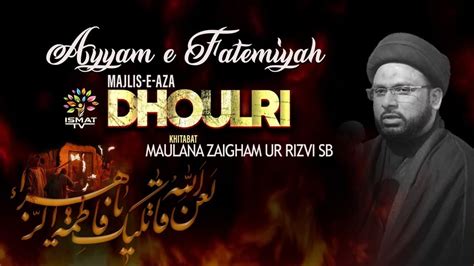 🔴live Majalis E Ayyam E Fatemiyyah Day 03 3rd Majlis Maulana