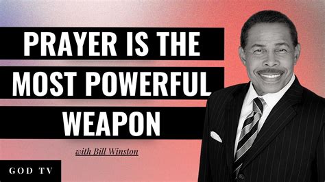 This Is Why Prayer Is One Of The Most Powerful Weapon Bill Winston