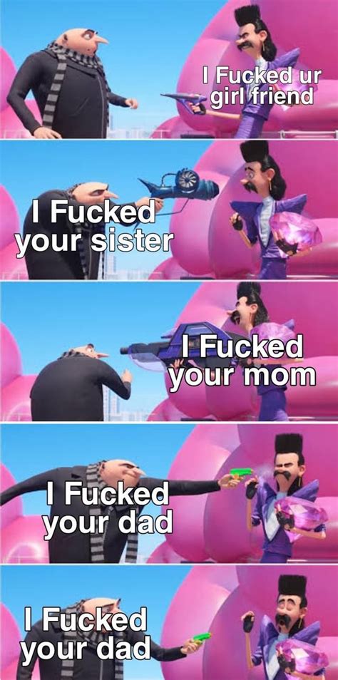 I Fucked Your Sister Fucked Your Mom I Fucked Your Dad I Fucked Your