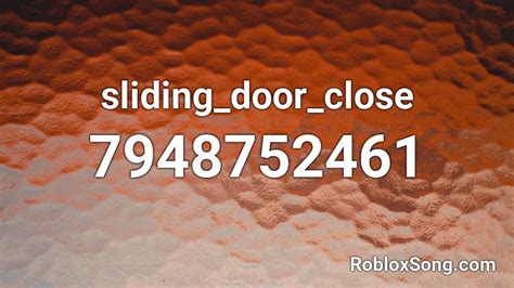 Slidingdoorclose Roblox Id Roblox Music Codes