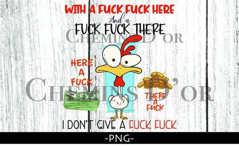 With A Fuck Fuck Here And A Fuck Fuck There Here A Fuck There A Fuck I Don T Give A Fuck Mad