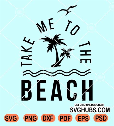 Take Me To The Beach Svg Palm Trees Svg Beach Sayings Svg Summer Svg