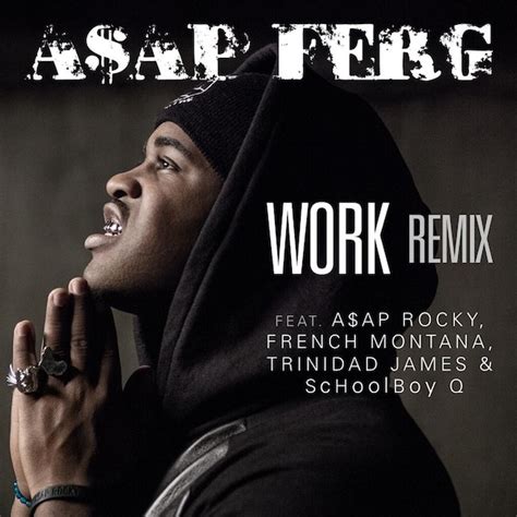 ASAP Ferg Work Remix Feat ASAP Rocky French Montana Trinidad James Babebabe Q