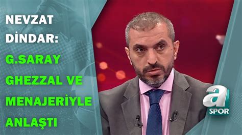 Nevzat Dindar Ghezzal ı Paradan Ziyade Daha Çok Heyecanlandıran Şey Galatasaray ın İlgisi