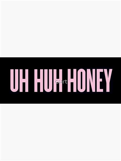 uh huh honey sticker for sale by ourt redbubble