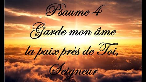 Psaume 4 Garde Mon âme Dans La Paix Près De Toi Seigneur Youtube