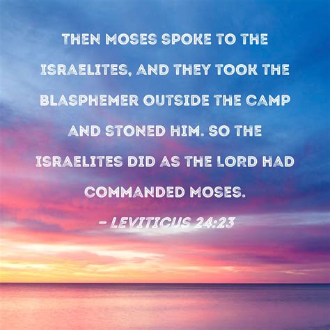 Leviticus 2423 Then Moses Spoke To The Israelites And They Took The