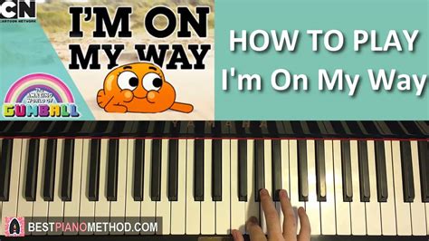How To Play The Amazing World Of Gumball Im On My Way Piano