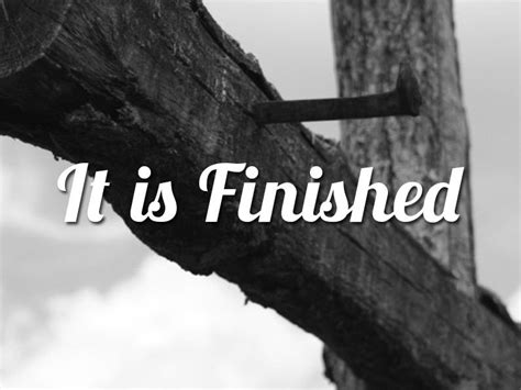 Jesus Said It Is Finished With That He Bowed His Head And Gave Up
