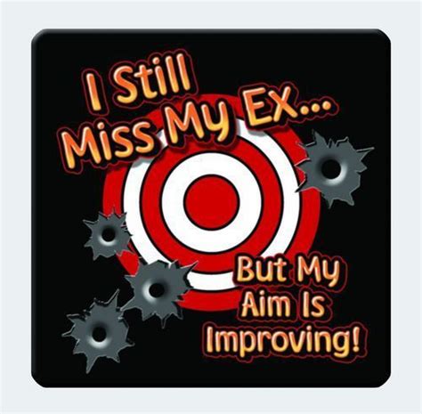 I Still Miss My Ex But My Aim Is Improving Magnet Miss My Ex