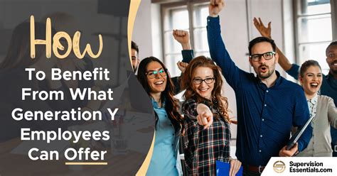 How To Benefit From What Generation Y Employees Can Offer Supervision