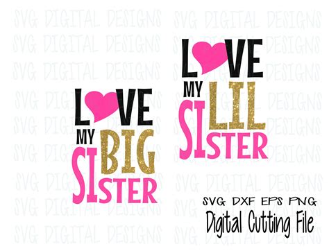 Big Sister Little Sister Svg Cut File Design Love My Sister Design Svg Dxf Eps Png Files For
