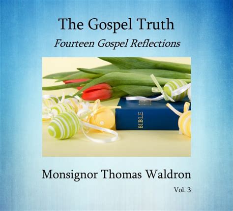 The Gospel Truth Vol Gospel Reflections For Special Sundays