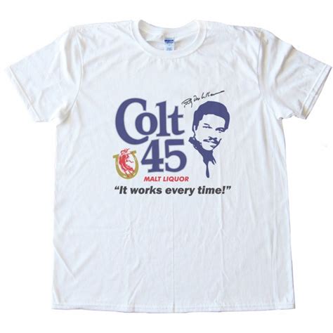 Party Colt 45 Works Every Time Tee Shirt
