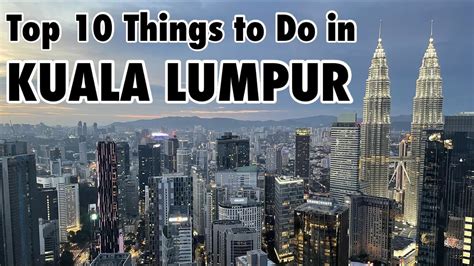 Top 10 Things To See Kuala Lumpur Malaysia Youtube