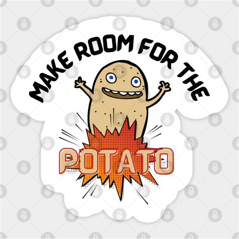 Make Room For The Potato Proud Potato Potato Sticker Teepublic