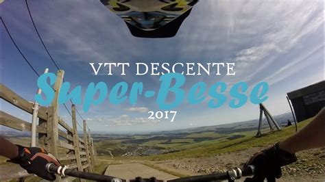 Vtt Descente Super Besse 2017 Youtube
