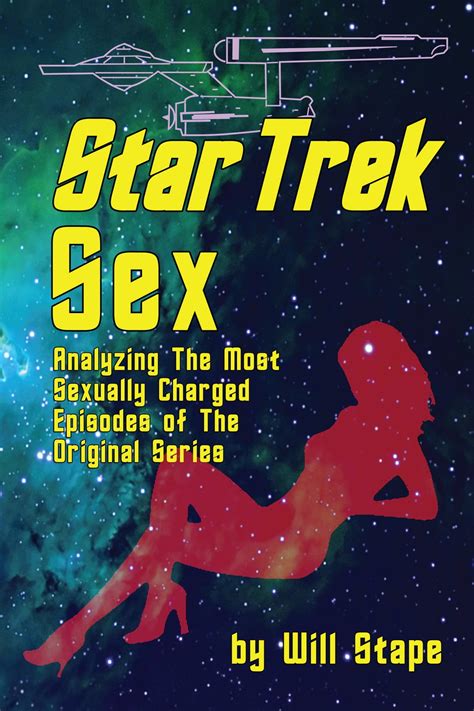 star trek sex analyzing the most sexually charged episodes of the original series ebook by will
