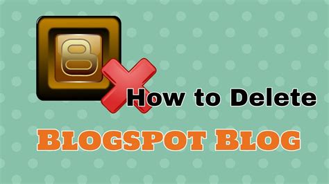How To Delete Blogspot Blog From Blogger Account Blogger Tutorial For Beginners Youtube