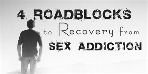 4 Roadblocks To Recovery From Sex Addiction Broken Vows Restored Hearts