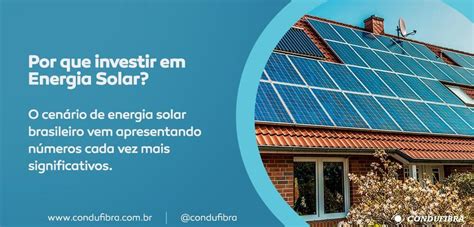 Por Que Investir Em Energia Solar Condufibra Distribuidora