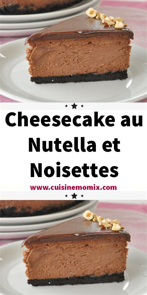 Cheesecake Au Nutella Et Noisettes En Cheesecake Sans Cuisson