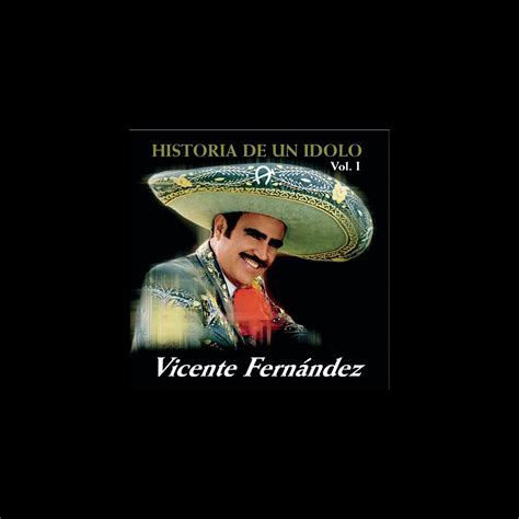 ‎la Historia De Un Ídolo Vol 1 By Vicente Fernández On Apple Music
