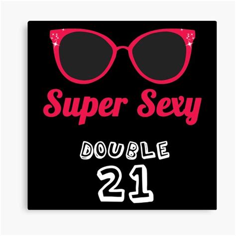 42nd birthday t ideas for her super sexy double 21 canvas print for sale by
