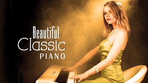 The Most Beautiful And Relaxing Piano Pieces Best Soothing Classic Love