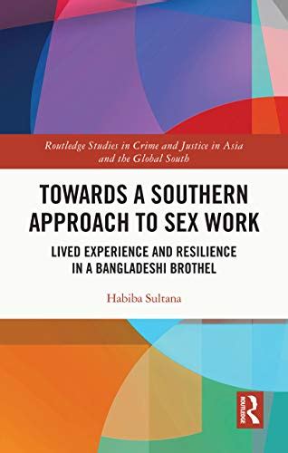 Towards A Southern Approach To Sex Work Lived Experience And Resilience In A Bangladeshi