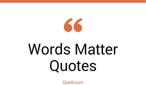 45 Almighty Words Matter Quotes That Will Unlock Your True Potential