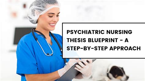 Psychiatric Nursing Thesis Blueprint A Step By Step Approach Life Hack