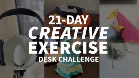 21 Day Creative Exercise Desk Challenge Gfxtra