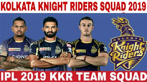 Ipl 2019 Kolkata Knight Riders Team Squad Kkr Confirm And Final Squad