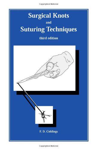 Surgical Knots And Suturing Techniques By Fd Giddings Goodreads