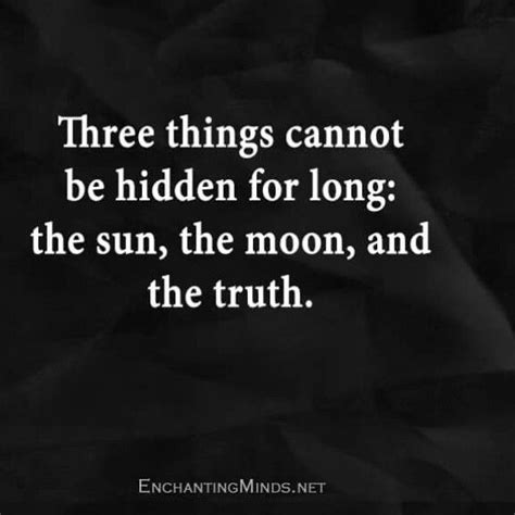 Truth Cant Be Hidden Meant To Be Quotes Hiding Quotes Truth Quotes