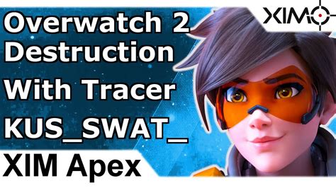 Xim Apex Overwatch 2 Tracer Destruction Full Gameplay By Kusswat