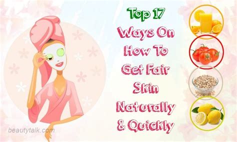 Top 17 Ways On How To Get Fair Skin Naturally And Quickly