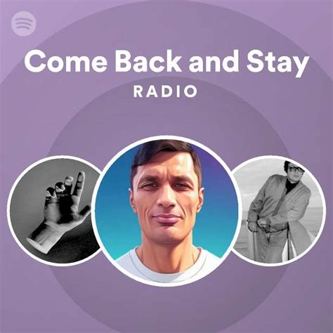 Come Back And Stay Radio Playlist By Spotify Spotify