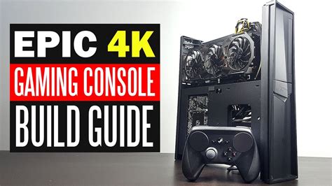 We have mods, dlc and free games too! EPIC 4k Gaming Console PC - Build Guide (The Console ...