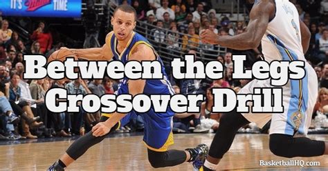 Between The Legs Crossover Basketball Dribbling Drill Basketball Hq