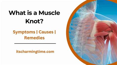 What Is A Muscle Knot Symptoms Causes Treatments Its Charming Time