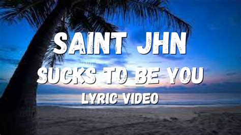 Sucks To Be You Sаint Jhn Lyric Video Youtube