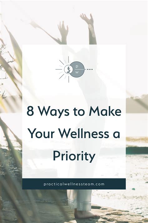 8 Ways To Make Your Wellness A Priority — Practical Wellness
